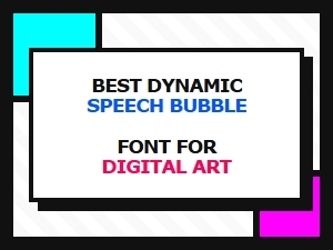 Best Dynamic Speech Bubble Font for Digital Art