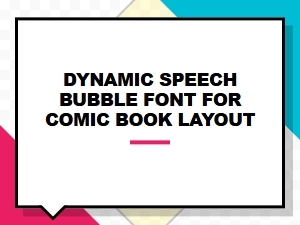Dynamic Speech Bubble Font for Comic Book Layout